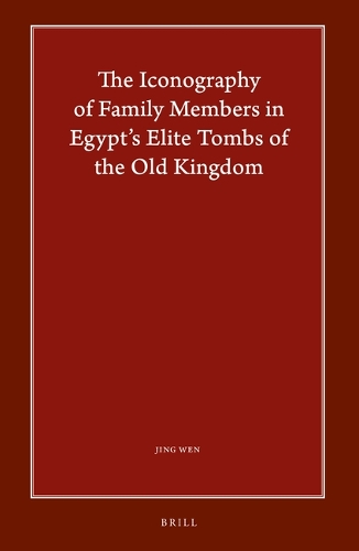 The Iconography of Family Members in Egypt's Elite Tombs of the Old Kingdom.