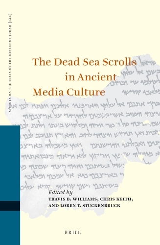 The Dead Sea Scrolls in Ancient Media Culture.