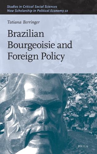 Brazilian Bourgeoisie and Foreign Policy.