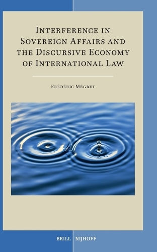 Interference in Sovereign Affairs and the Discursive Economy of International Law.