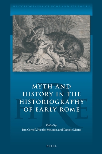 Myth and History in the Historiography of Early Rome.