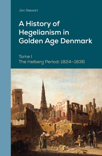 A History of Hegelianism in Golden Age Denmark. Tome I