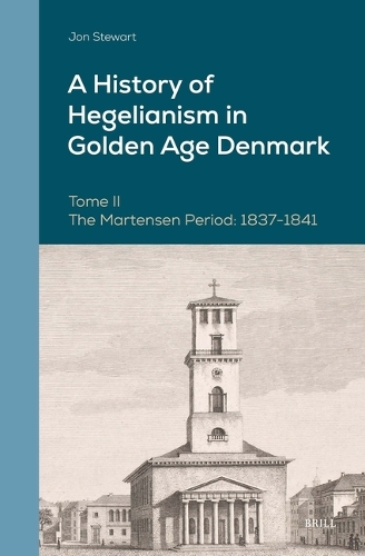A History of Hegelianism in Golden Age Denmark. Tome II