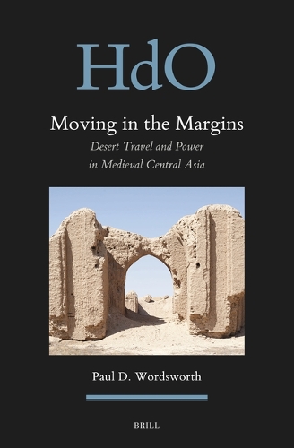 Desert Travel and Power in Medieval Central Asia.