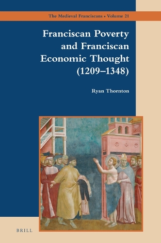 Franciscan Poverty and Franciscan Economic Thought (1209-1348).