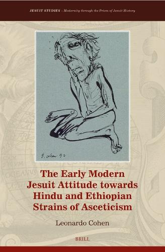 The Early Modern Jesuit Attitude towards Hindu and Ethiopian Strains of Asceticism.
