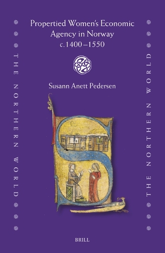 Propertied Women's Economic Agency in Norway c.1400-1550.