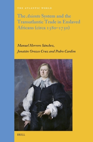 The Asiento System and the Transatlantic Trade in Enslaved Africans (circa 1580-1750).