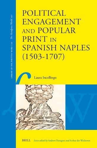 Political Engagement and Popular Print in Spanish Naples (1503-1707).