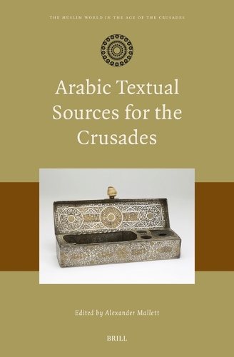 Arabic Textual Sources for the Crusades.