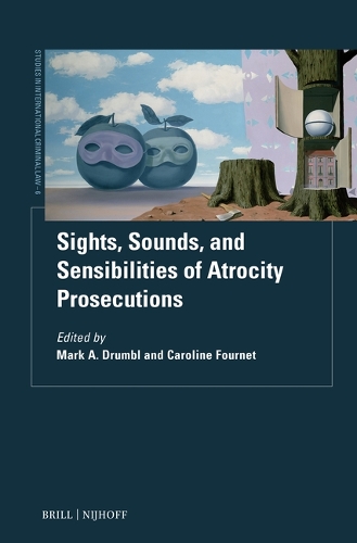 Sights, Sounds and Sensibilities of Atrocity Prosecutions.