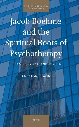 Jacob Boehme and the Spiritual Roots of Psychotherapy
