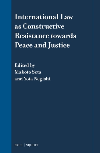 International Law as Constructive Resistance towards Peace and Justice.