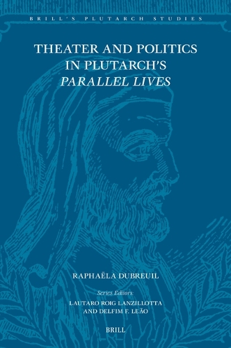Theater and Politics in Plutarch's Parallel Lives.