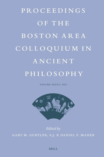 Proceedings of the Boston Area Colloquium in Ancient Philosophy. Volume XXXVII (2022).