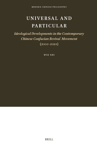 Universal and Particular-Ideological Developments in the Contemporary Chinese Confucian Revival Movement (2000-2020).