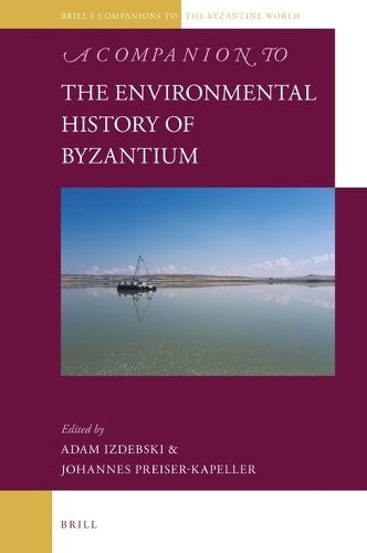 A Companion to the Environmental History of Byzantium.