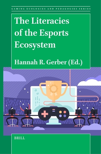 The Literacies of the Esports Ecosystem.