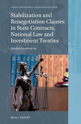 Stabilization and Renegotiation Clauses in State Contracts, National Law and Investment Treaties.