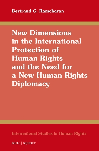 New Dimensions in the International Protection of Human Rights and the Need for a New Human Rights Diplomacy.