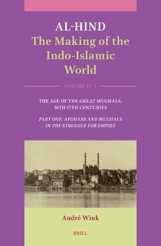 Al-Hind. The Making of the Indo-Islamic World: Volume IV