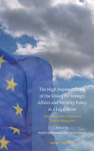The High Representative of the Union for Foreign Affairs and Security Policy as a Legal Actor
