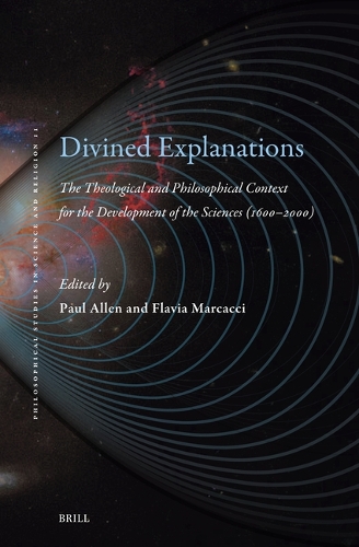 Divined Explanations. The Theological and Philosophical Context for the Development of the Sciences (1600-2000).
