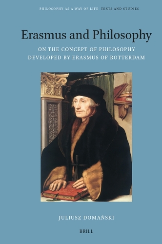 Erasmus and Philosophy. On the Concept of Philosophy Developed by Erasmus of Rotterdam.