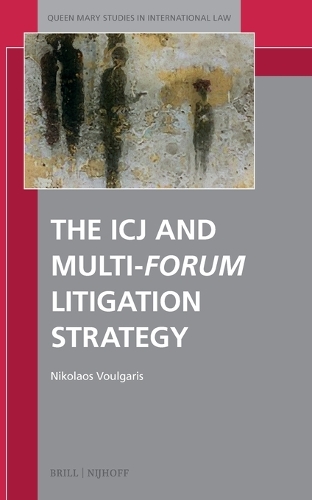 The ICJ and Multi-forum Litigation Strategy.