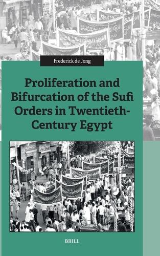 Proliferation and Bifurcation of the Sufi Orders in Twentieth-Century Egypt.
