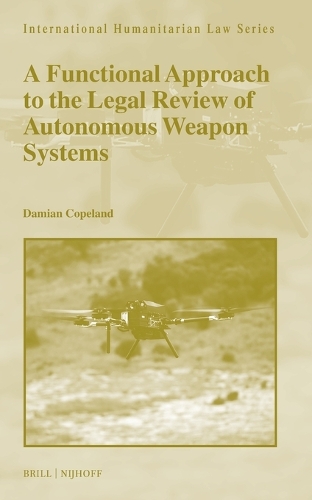 A Functional Approach to the Legal Review of Autonomous Weapon Systems.
