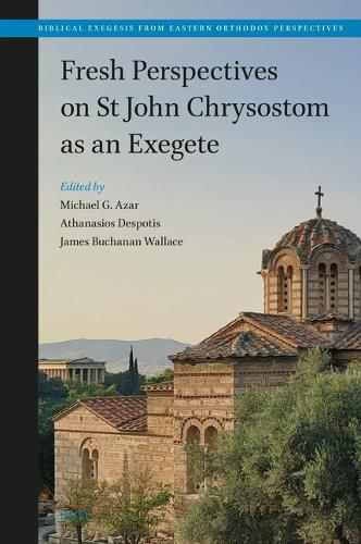 Fresh Perspectives on St John Chrysostom as an Exegete.