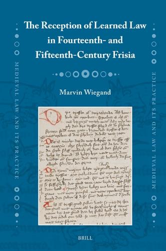 The Reception of Learned Law in Fourteenth- and Fifteenth-Century Frisia.