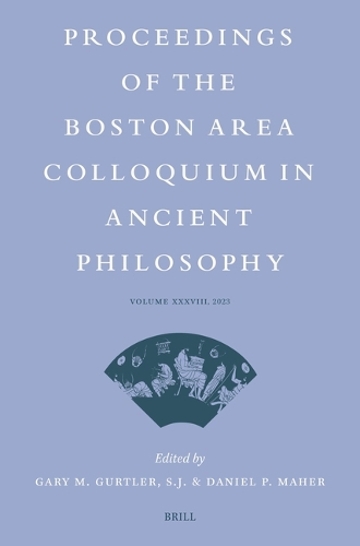 Proceedings of the Boston Area Colloquium in Ancient Philosophy. Volume XXXVIII (2023).