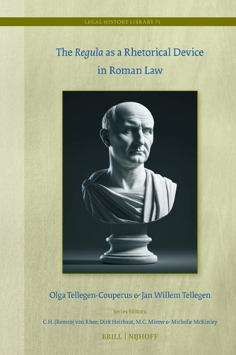 The Regula as a Rhetorical Device in Roman Law.