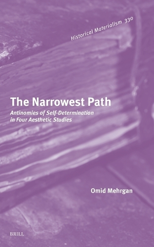 The Narrowest Path: Antinomies of Self-Determination in Four Aesthetic Studies.