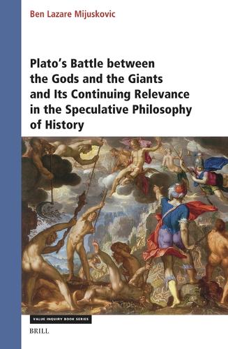 Plato's Battle between the Gods and the Giants and Its Continuing Relevance in the Speculative Philosophy of History.