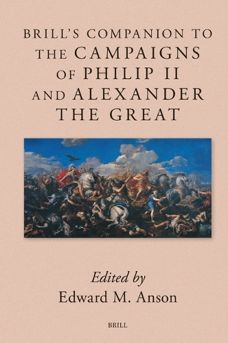 Brill's Companion to the Campaigns of Philip II and Alexander the Great.