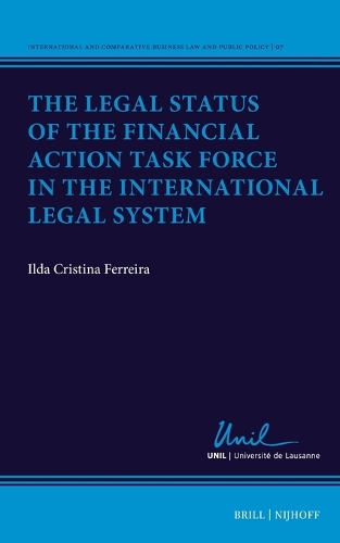 The Legal Status of the Financial Action Task Force in the International Legal System.