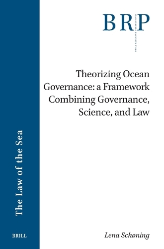 Theorizing Ocean Governance: A Framework Combining Governance, Science, and Law.