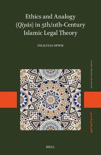 Ethics and Analogy (Qiyas) in 5th/11th Century Islamic Legal Theory.