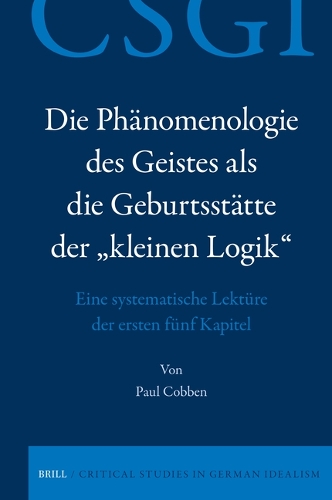 Die Phaenomenologie des Geistes als die Geburtsstaette der "kleinen Logik"