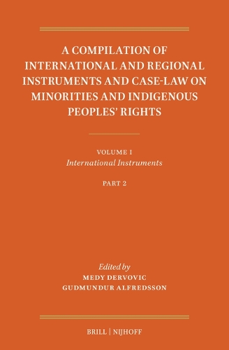 A Compilation of International and Regional Instruments and Case-Law on Minorities and Indigenous Peoples' Rights. Volume I
