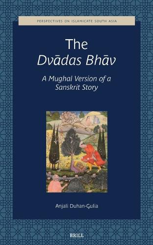 The Dvadas Bhav, A Mughal version of a Sanskrit story.