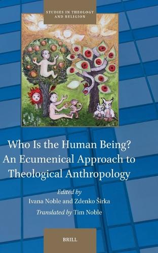 Who Is the Human Being? An Ecumenical Approach to Theological Anthropology.