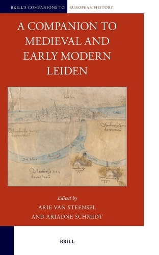 A Companion to Medieval and Early Modern Leiden.