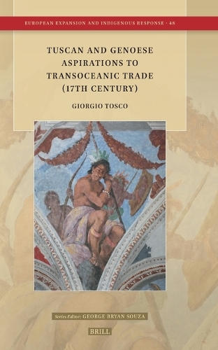Tuscan and Genoese Aspirations to Transoceanic Trade (17th Century).