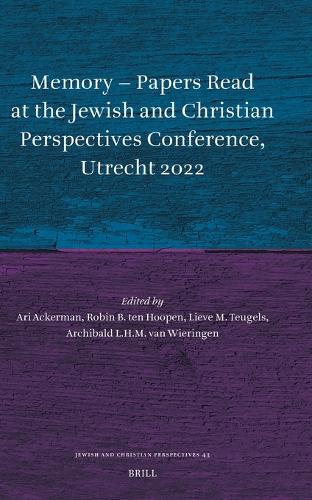Memory - Papers Read at the Jewish and Christian Perspectives Conference, Utrecht 2022.