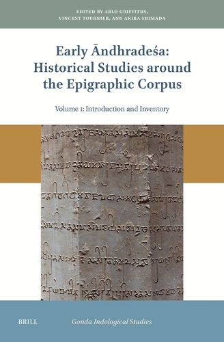 Early Andhradesa: Historical Studies around the Epigraphic Corpus: Volume One