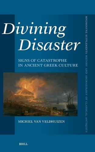 Divining Disaster. Signs of Catastrophe in Ancient Greek Culture.